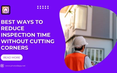 5 Ways To Reduce Inspection Time Without Cutting Corners