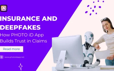 Insurance and Deepfakes: How PHOTO iD App Builds Trust in Claims