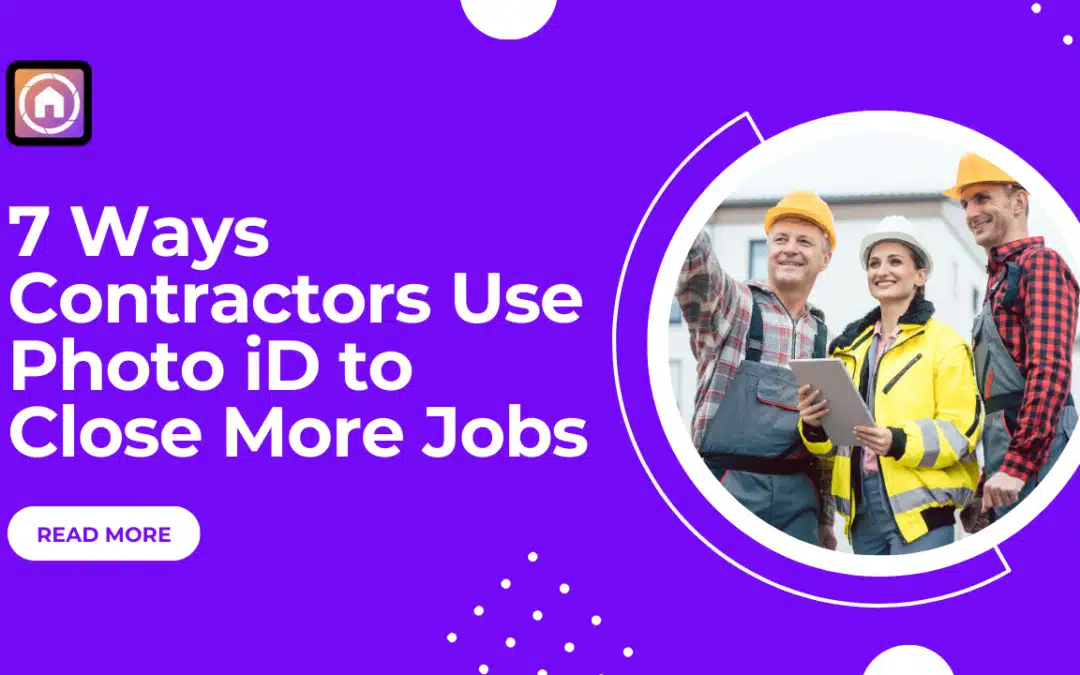7 Ways Contractors Use Photo iD to Close More Jobs